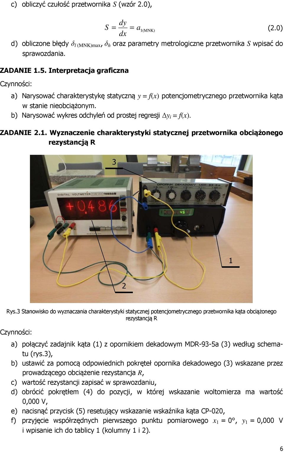 ZADANIE.. Wyznaczenie charakterystyki statycznej przetwornika obciążonego rezystancją R 3 Rys.