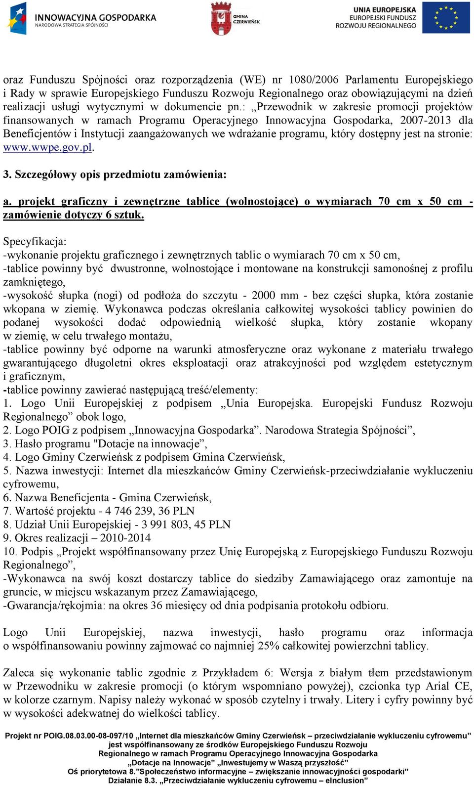 : Przewodnik w zakresie promocji projektów finansowanych w ramach Programu Operacyjnego Innowacyjna Gospodarka, 2007-2013 dla Beneficjentów i Instytucji zaangażowanych we wdrażanie programu, który