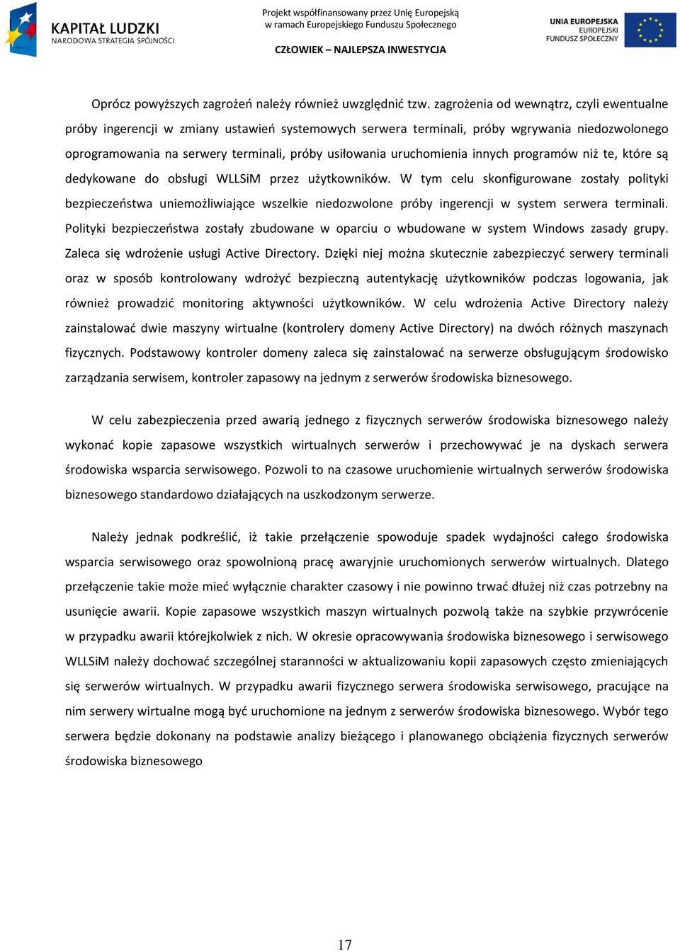 uruchomienia innych programów niż te, które są dedykowane do obsługi WLLSiM przez użytkowników.