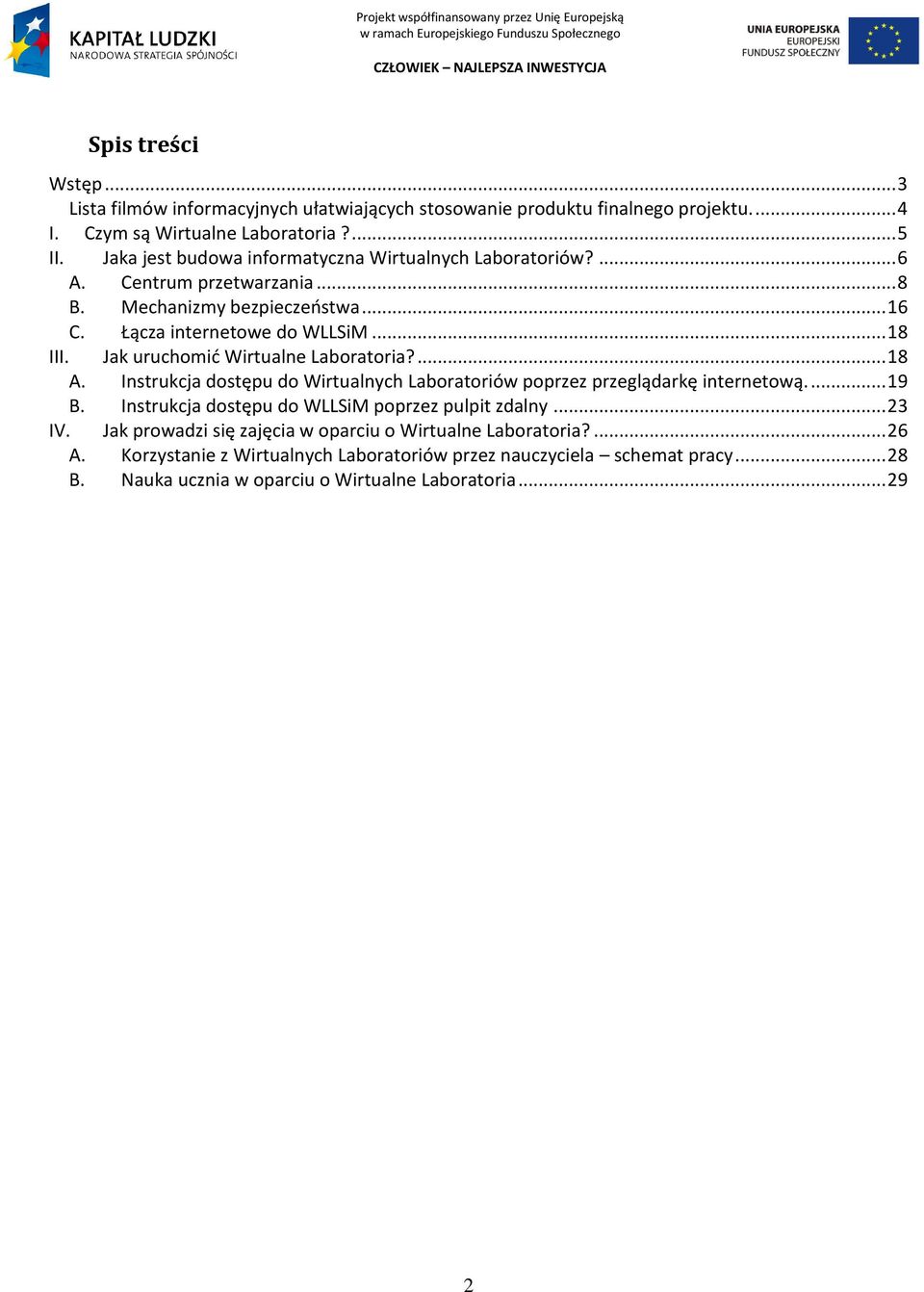 Jak uruchomid Wirtualne Laboratoria?... 18 A. Instrukcja dostępu do Wirtualnych Laboratoriów poprzez przeglądarkę internetową.... 19 B.