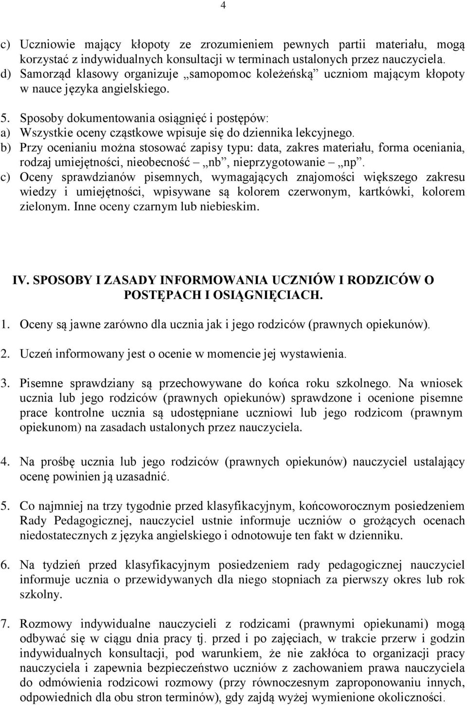 Sposoby dokumentowania osiągnięć i postępów: a) Wszystkie oceny cząstkowe wpisuje się do dziennika lekcyjnego.