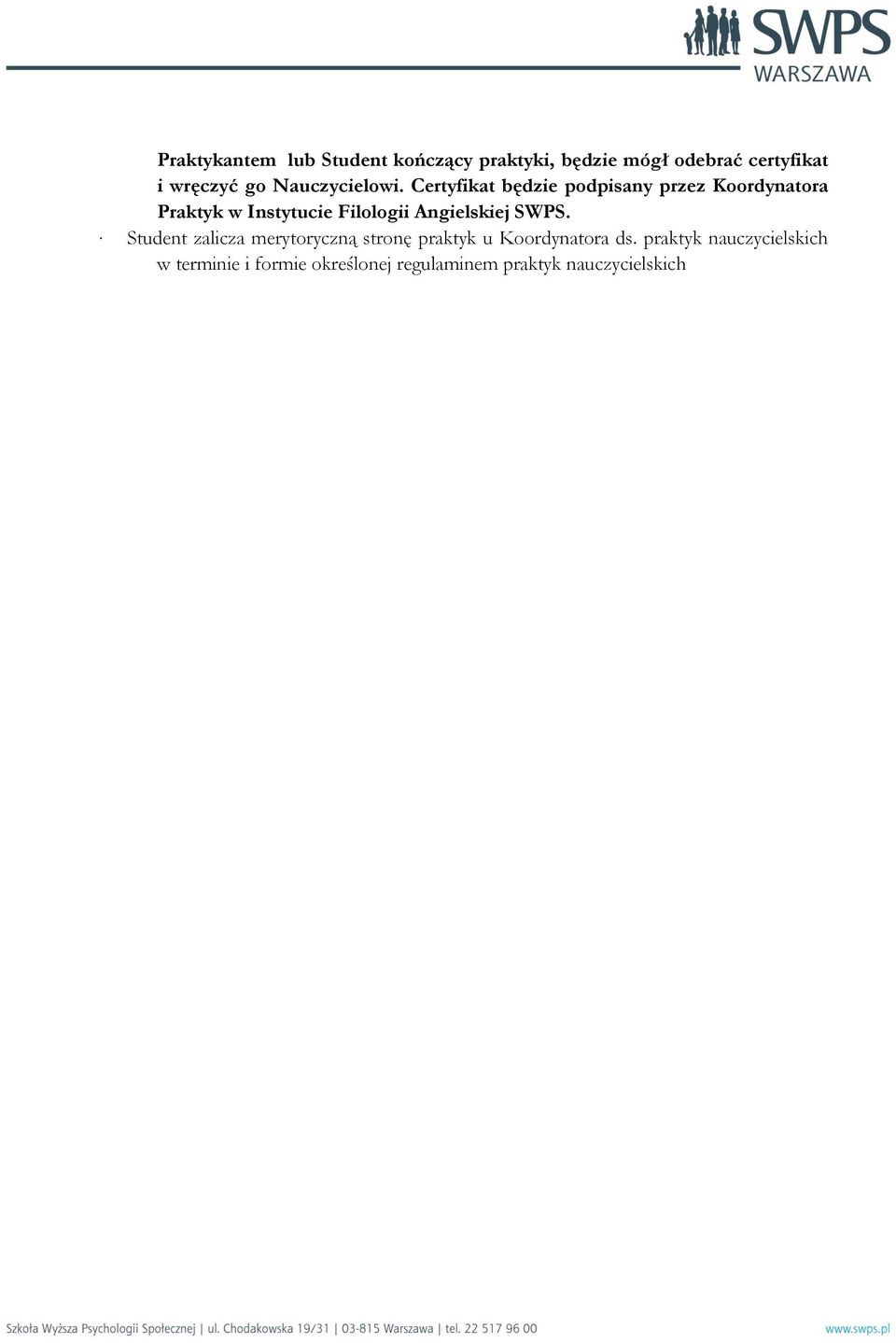 Certyfikat będzie podpisany przez Koordynatora Praktyk w Instytucie Filologii