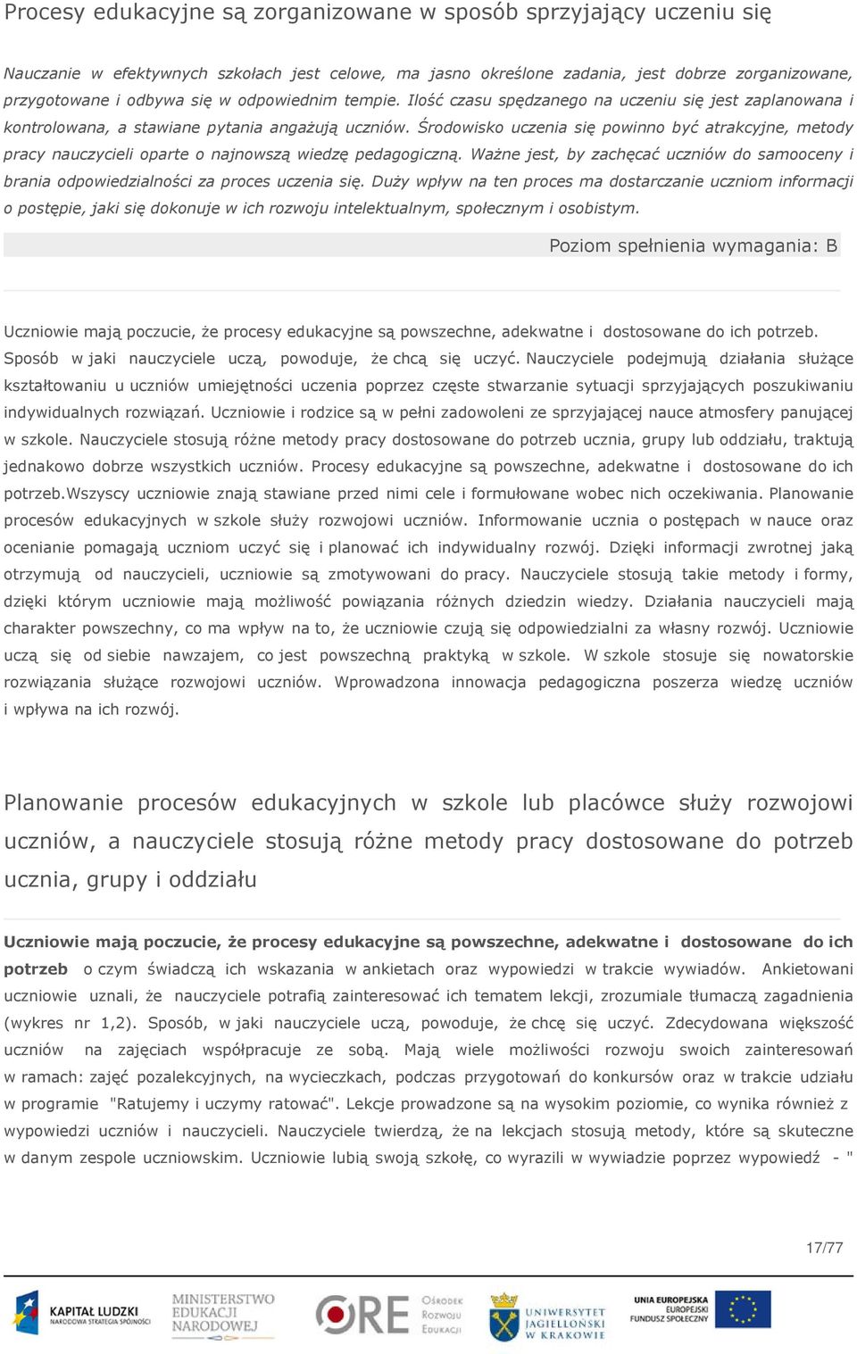 Środowisko uczenia się powinno być atrakcyjne, metody pracy nauczycieli oparte o najnowszą wiedzę pedagogiczną.