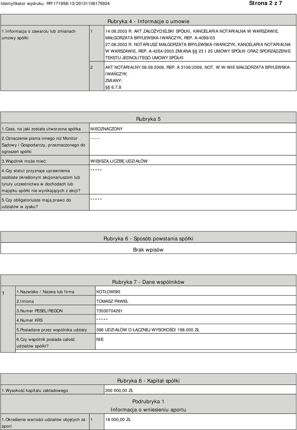 NOTARIUSZ MAŁGORZATA BRYLEWSKA-IWAŃCZYK, KANCELARIA NOTARIALNA W WARSZAWIE, REP. A-4254/2003 ZMIANA 23 I 25 UMOWY SPÓŁKI ORAZ SPORZĄDZENIE TEKSTU JEDNOLITEGO UMOWY SPÓŁKI 2 AKT NOTARIALNY 08.09.