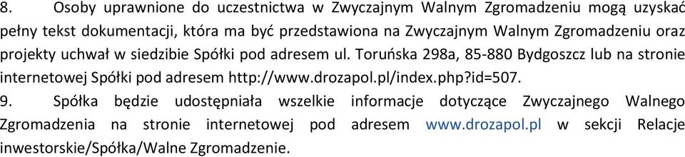 Toruńska 298a, 85-880 Bydgoszcz lub na stronie internetowej Spółki pod adresem http://www.drozapol.pl/index.php?id=507. 9.