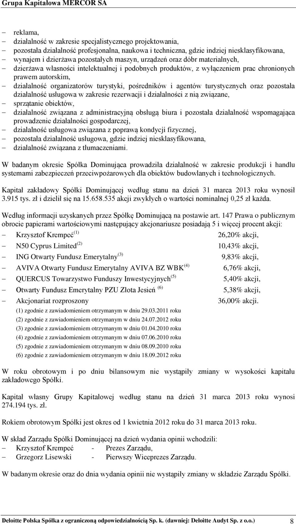 turystycznych oraz pozostała działalność usługowa w zakresie rezerwacji i działalności z nią związane, sprzątanie obiektów, działalność związana z administracyjną obsługą biura i pozostała