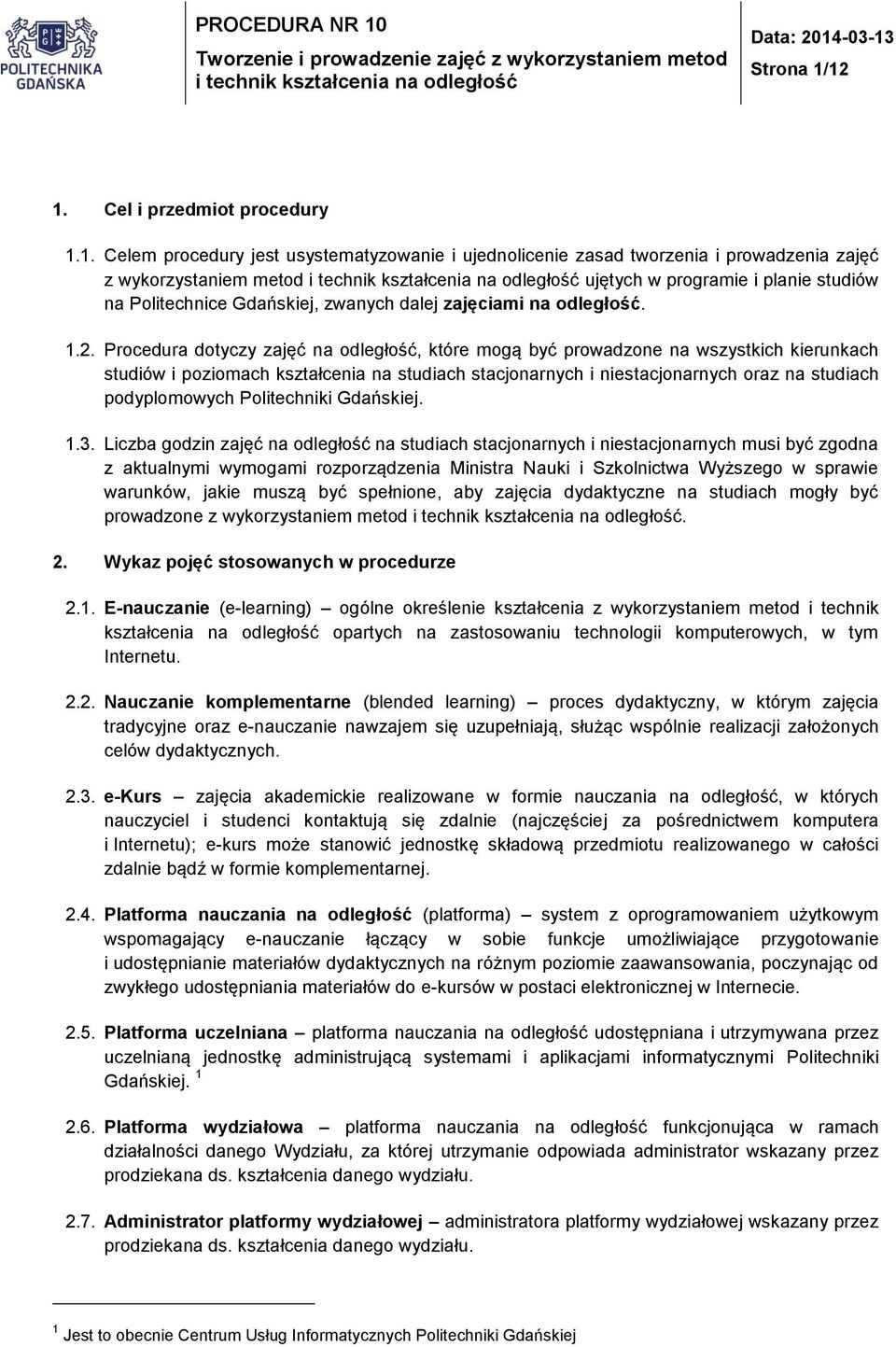 Politechnice Gdańskiej, zwanych dalej zajęciami na odległość. 1.2.