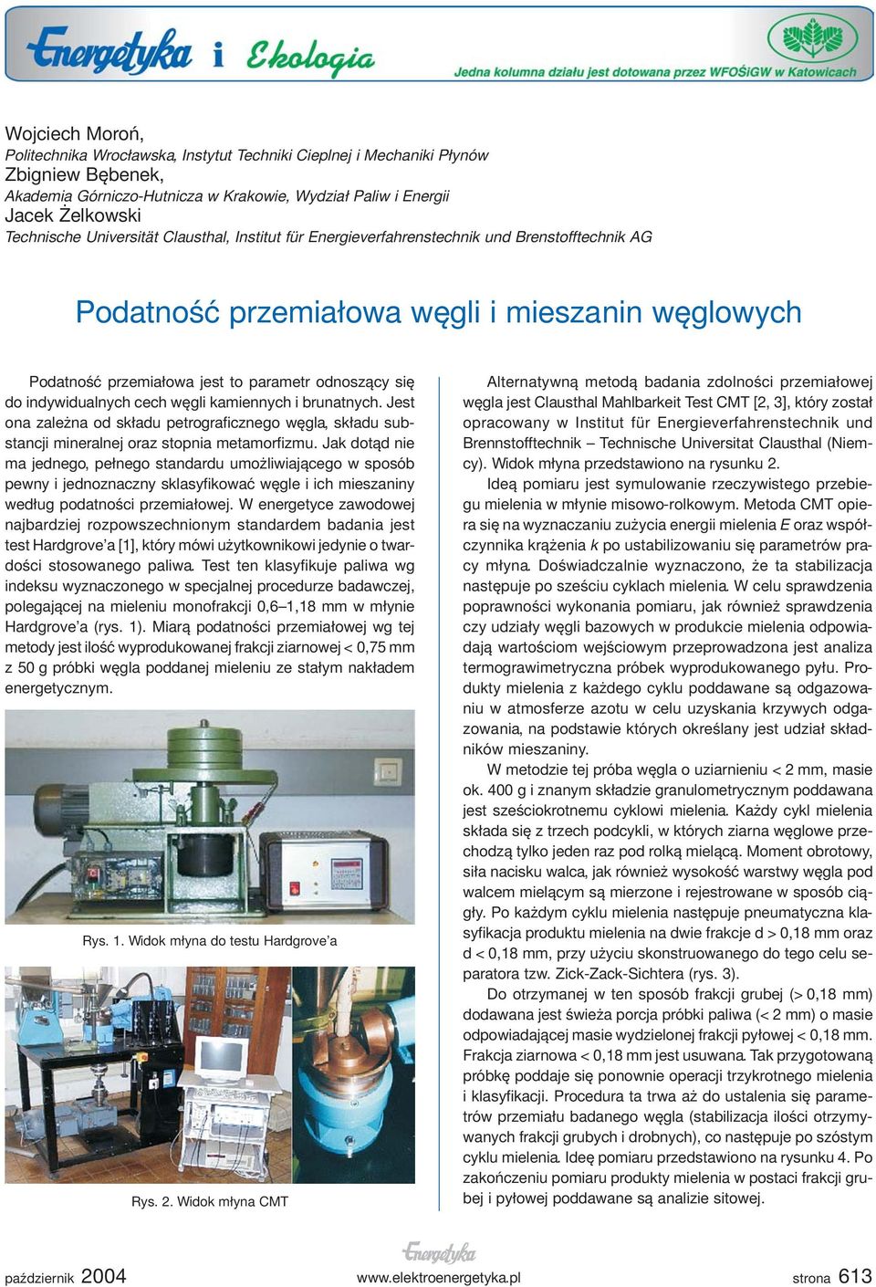 indywidualnych cech węgli kamiennych i brunatnych. Jest ona zależna od składu petrograficznego węgla, składu substancji mineralnej oraz stopnia metamorfizmu.