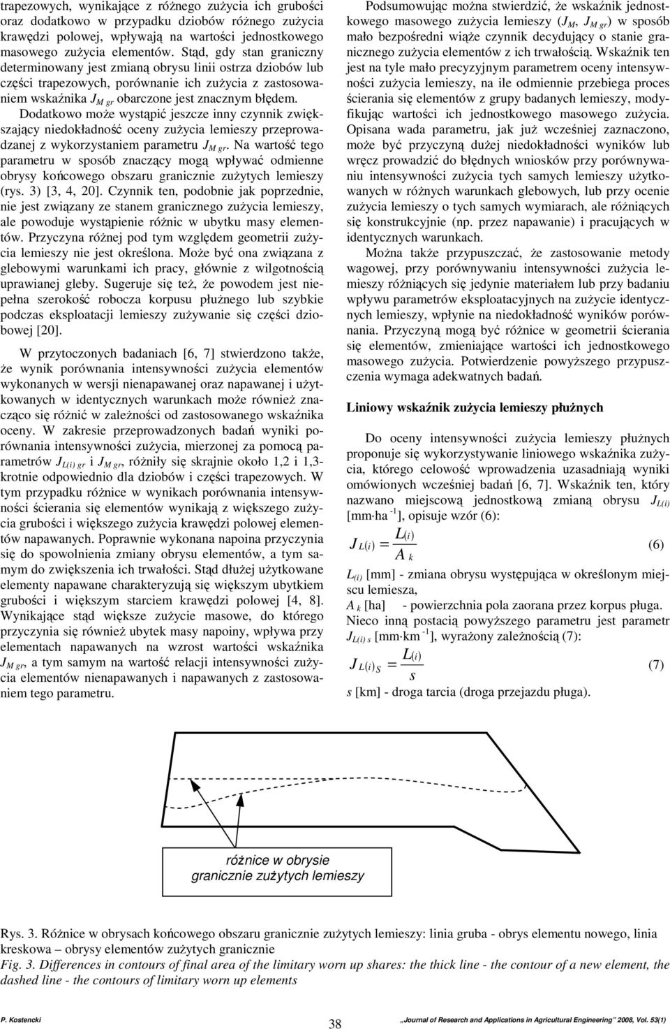 Dodatkowo moŝe wystąpić jeszcze inny czynnik zwiększający niedokładność oceny zuŝycia lemieszy przeprowadzanej z wykorzystaniem parametru M gr.