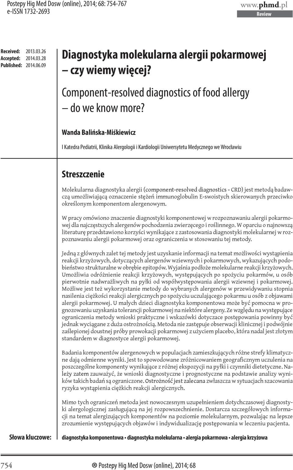 Wanda Balińska-Miśkiewicz I Katedra Pediatrii, Klinika Alergologii i Kardiologii Uniwersytetu Medycznego we Wrocławiu Streszczenie Molekularna diagnostyka alergii (component-resolved diagnostics -