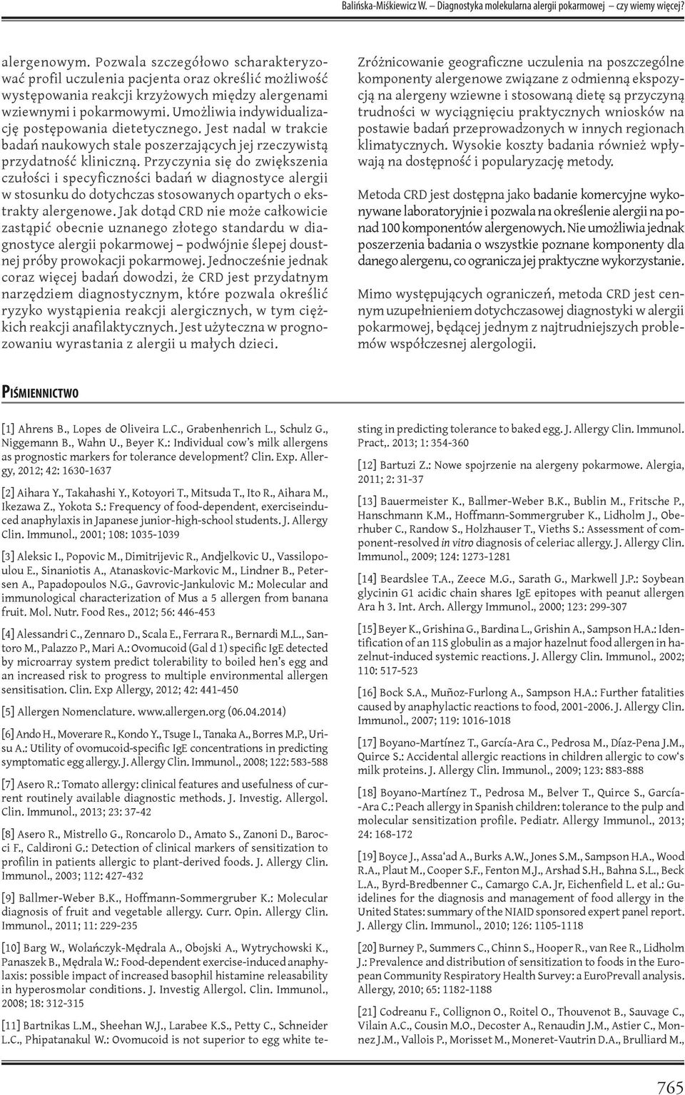 Umożliwia indywidualizację postępowania dietetycznego. Jest nadal w trakcie badań naukowych stale poszerzających jej rzeczywistą przydatność kliniczną.