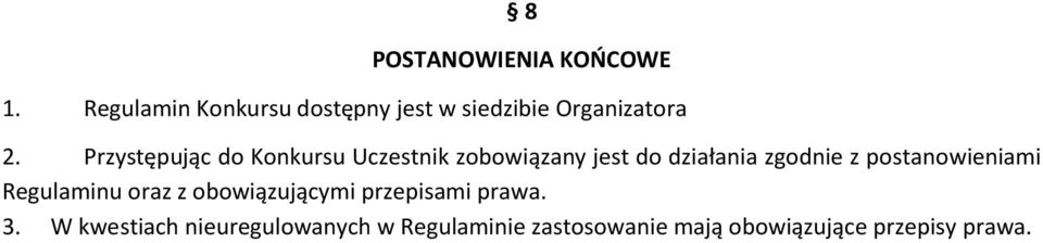 Przystępując do Konkursu Uczestnik zobowiązany jest do działania zgodnie z