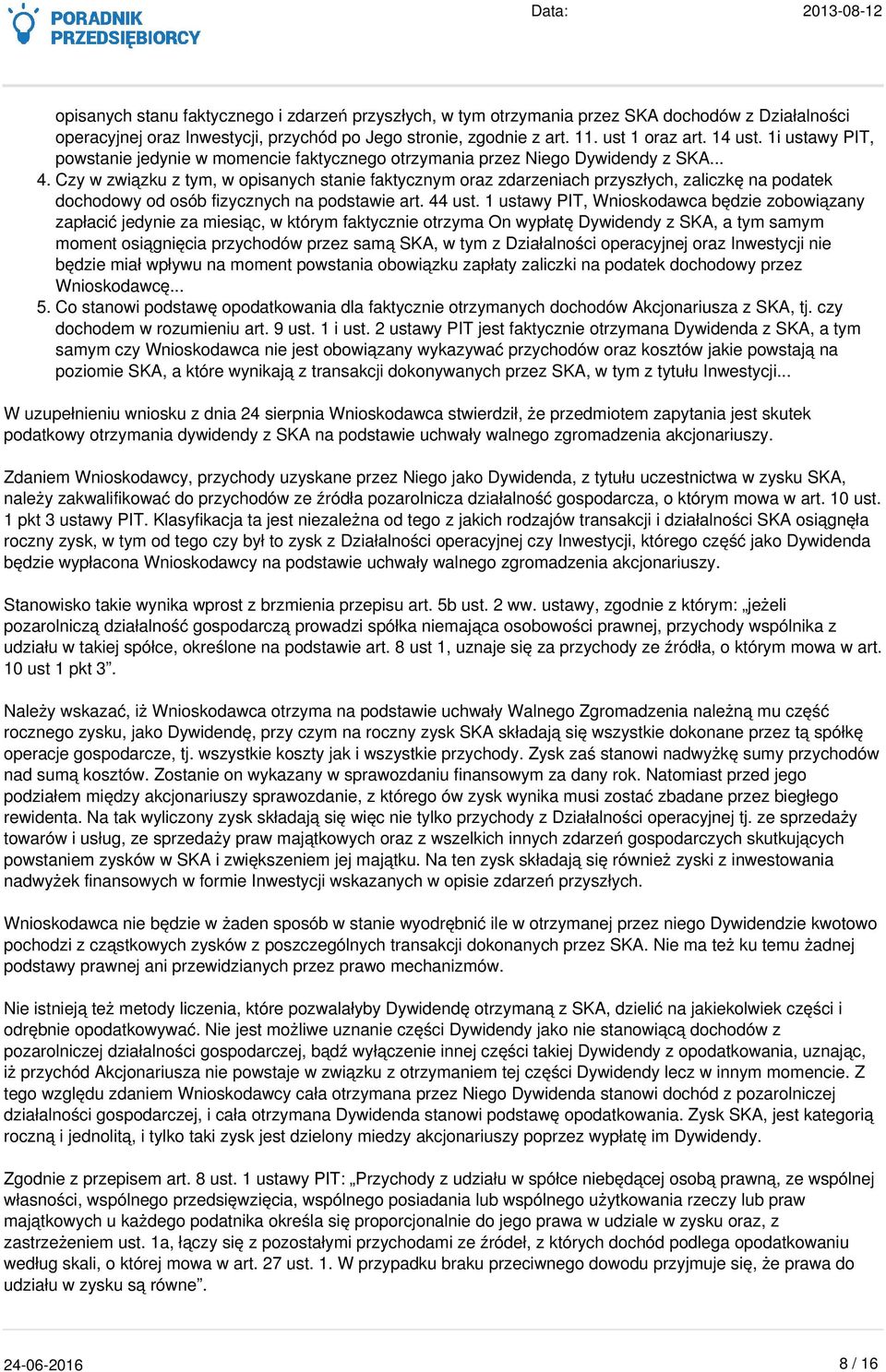 Czy w związku z tym, w opisanych stanie faktycznym oraz zdarzeniach przyszłych, zaliczkę na podatek dochodowy od osób fizycznych na podstawie art. 44 ust.