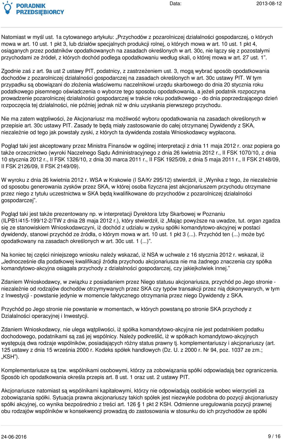 30c, nie łączy się z pozostałymi przychodami ze źródeł, z których dochód podlega opodatkowaniu według skali, o której mowa w art. 27 ust. 1. Zgodnie zaś z art.