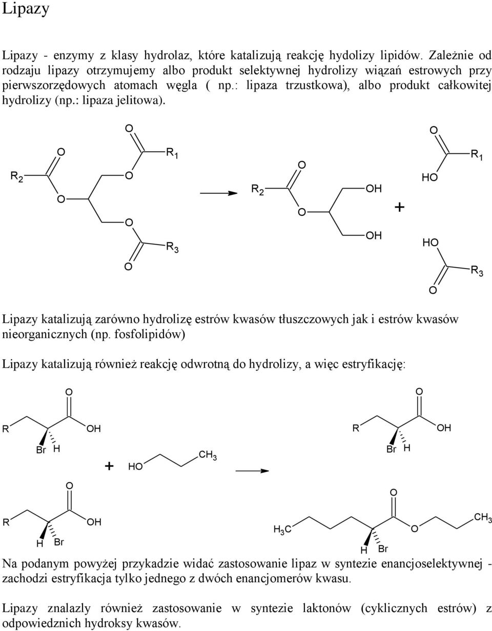 : lipaza jelitowa). + Lipazy katalizują zarówno hydrolizę estrów kwasów tłuszczowych jak i estrów kwasów nieorganicznych (np.