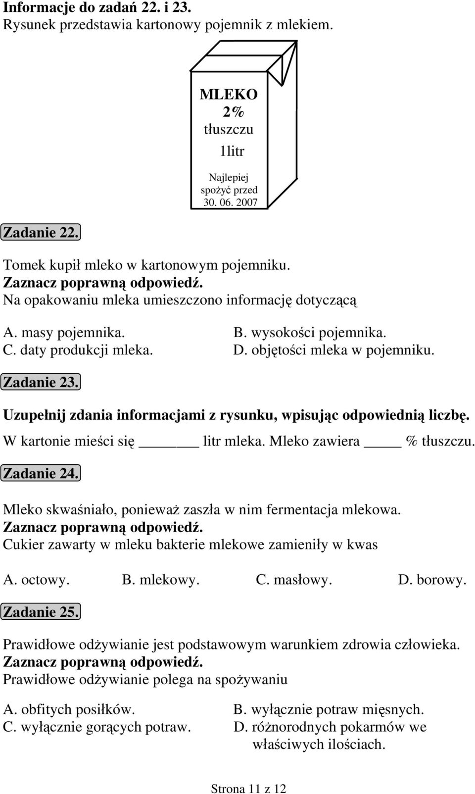 Uzupełnij zdania informacjami z rysunku, wpisując odpowiednią liczbę. W kartonie mieści się litr mleka. Mleko zawiera % tłuszczu. Zadanie 24.