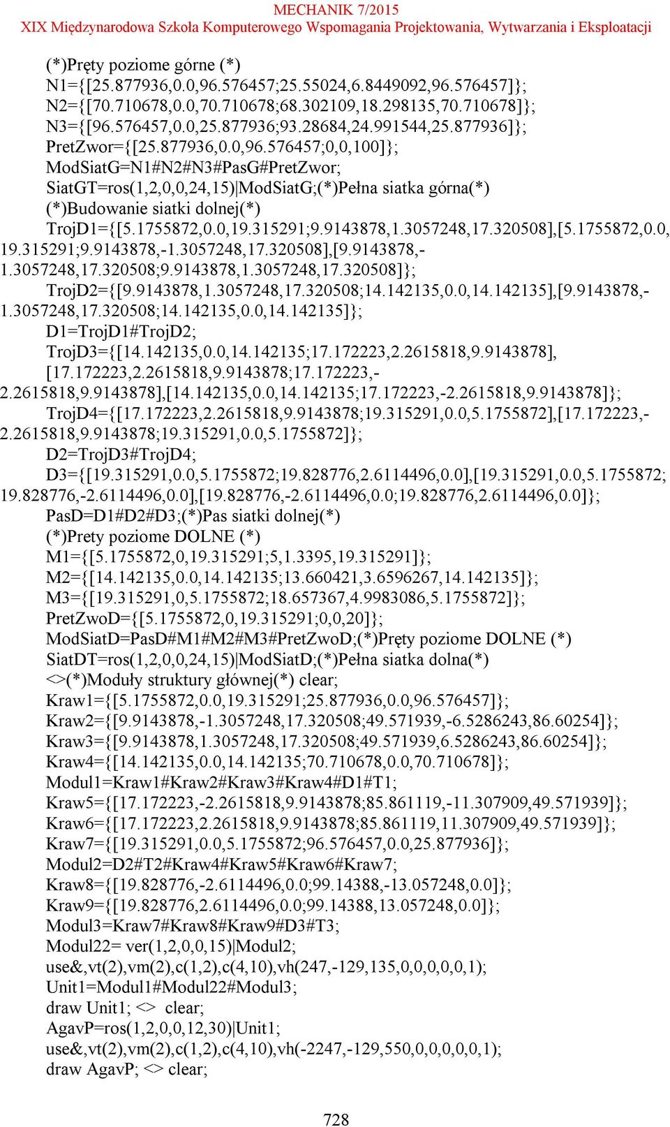 1755872,0.0,19.315291;9.9143878,1.3057248,17.320508],[5.1755872,0.0, 19.315291;9.9143878,-1.3057248,17.320508],[9.9143878,- 1.3057248,17.320508;9.9143878,1.3057248,17.320508]}; TrojD2={[9.9143878,1.3057248,17.320508;14.