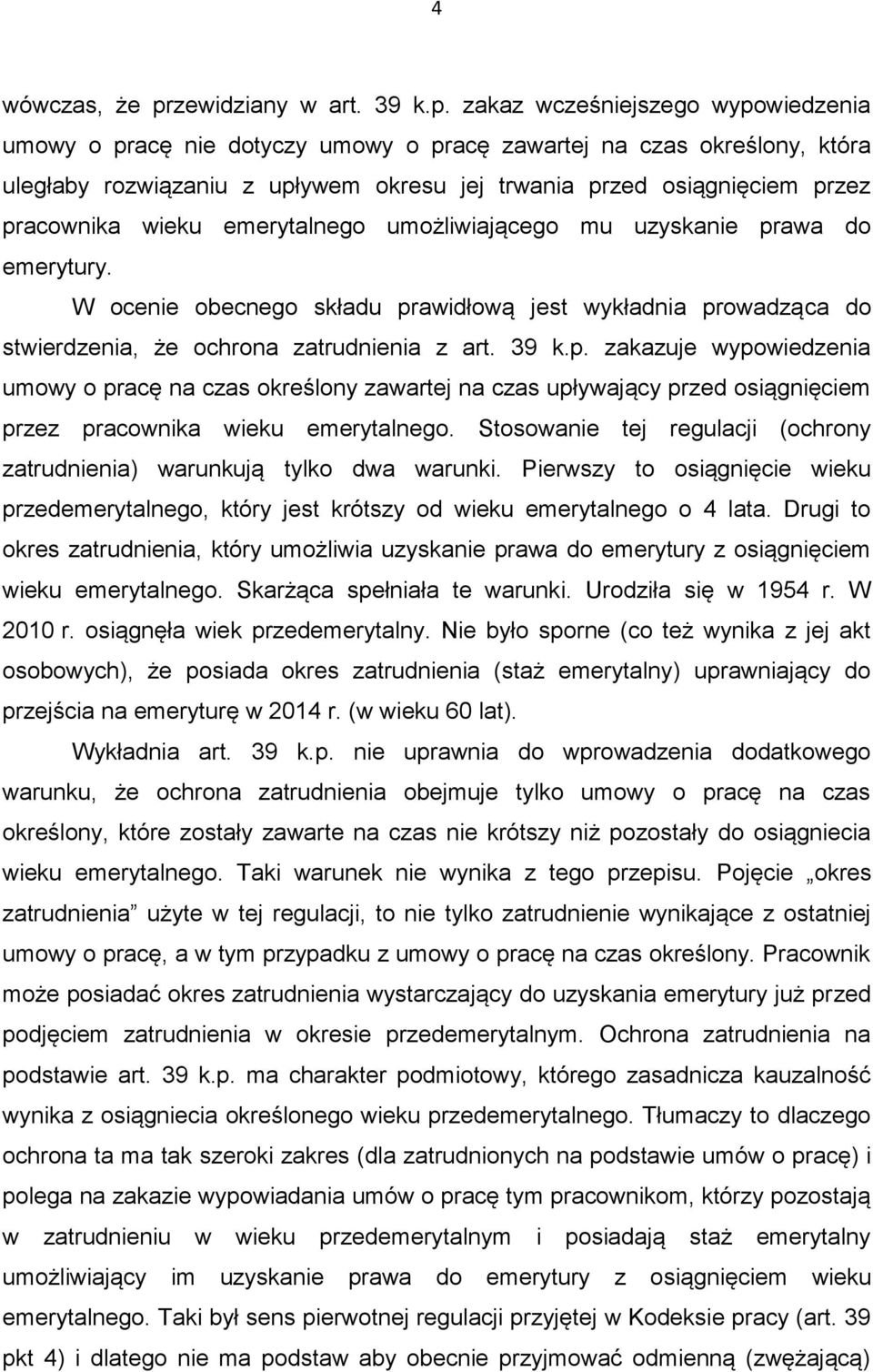 zakaz wcześniejszego wypowiedzenia umowy o pracę nie dotyczy umowy o pracę zawartej na czas określony, która uległaby rozwiązaniu z upływem okresu jej trwania przed osiągnięciem przez pracownika