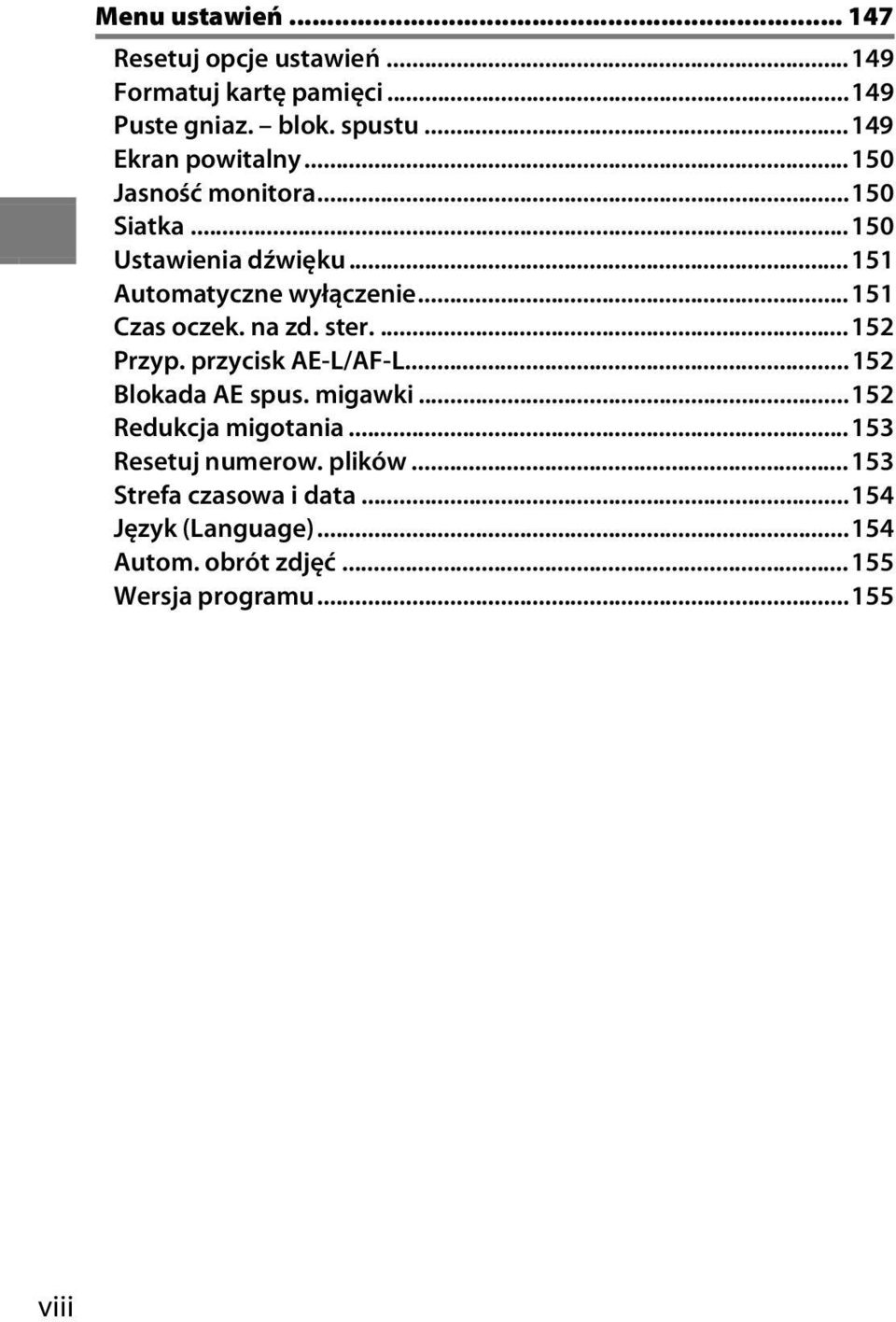 ..151 Czas oczek. na zd. ster....152 Przyp. przycisk AE-L/AF-L...152 Blokada AE spus. migawki...152 Redukcja migotania.