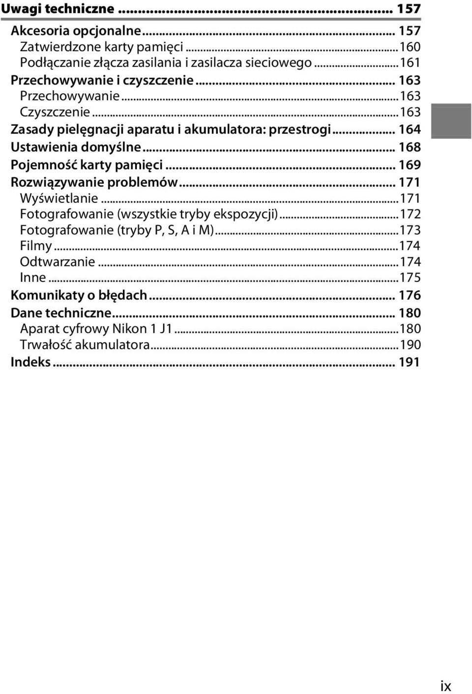 .. 168 Pojemność karty pamięci... 169 Rozwiązywanie problemów... 171 Wyświetlanie...171 Fotografowanie (wszystkie tryby ekspozycji).