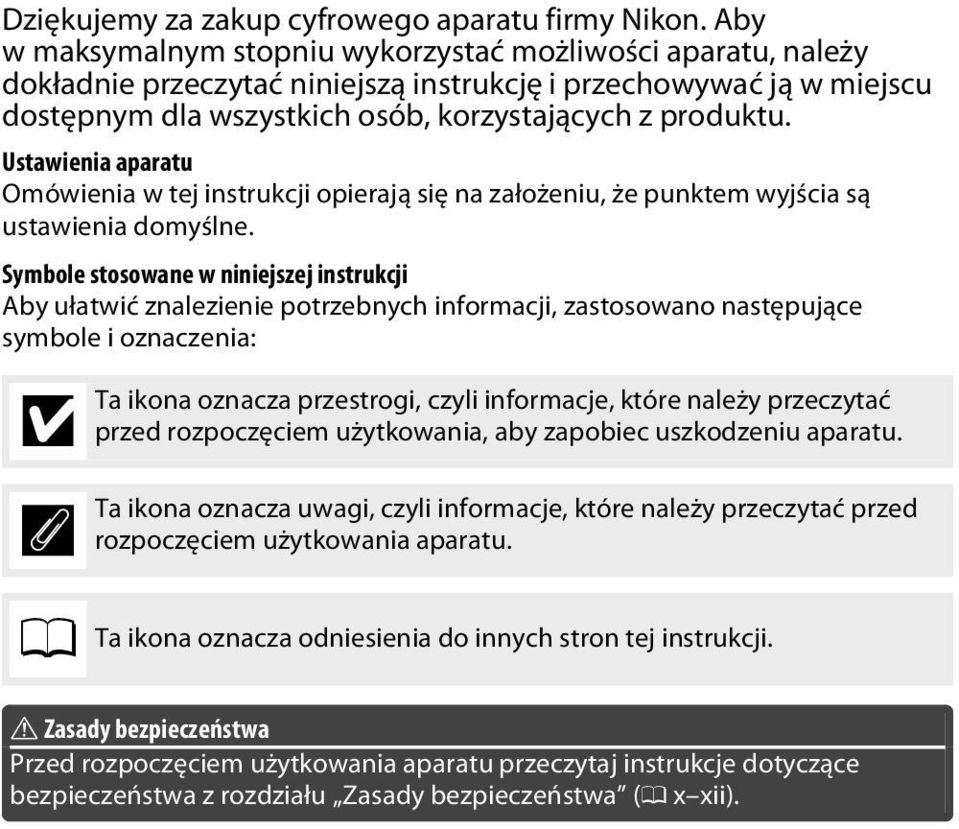 Ustawienia aparatu Omówienia w tej instrukcji opierają się na założeniu, że punktem wyjścia są ustawienia domyślne.