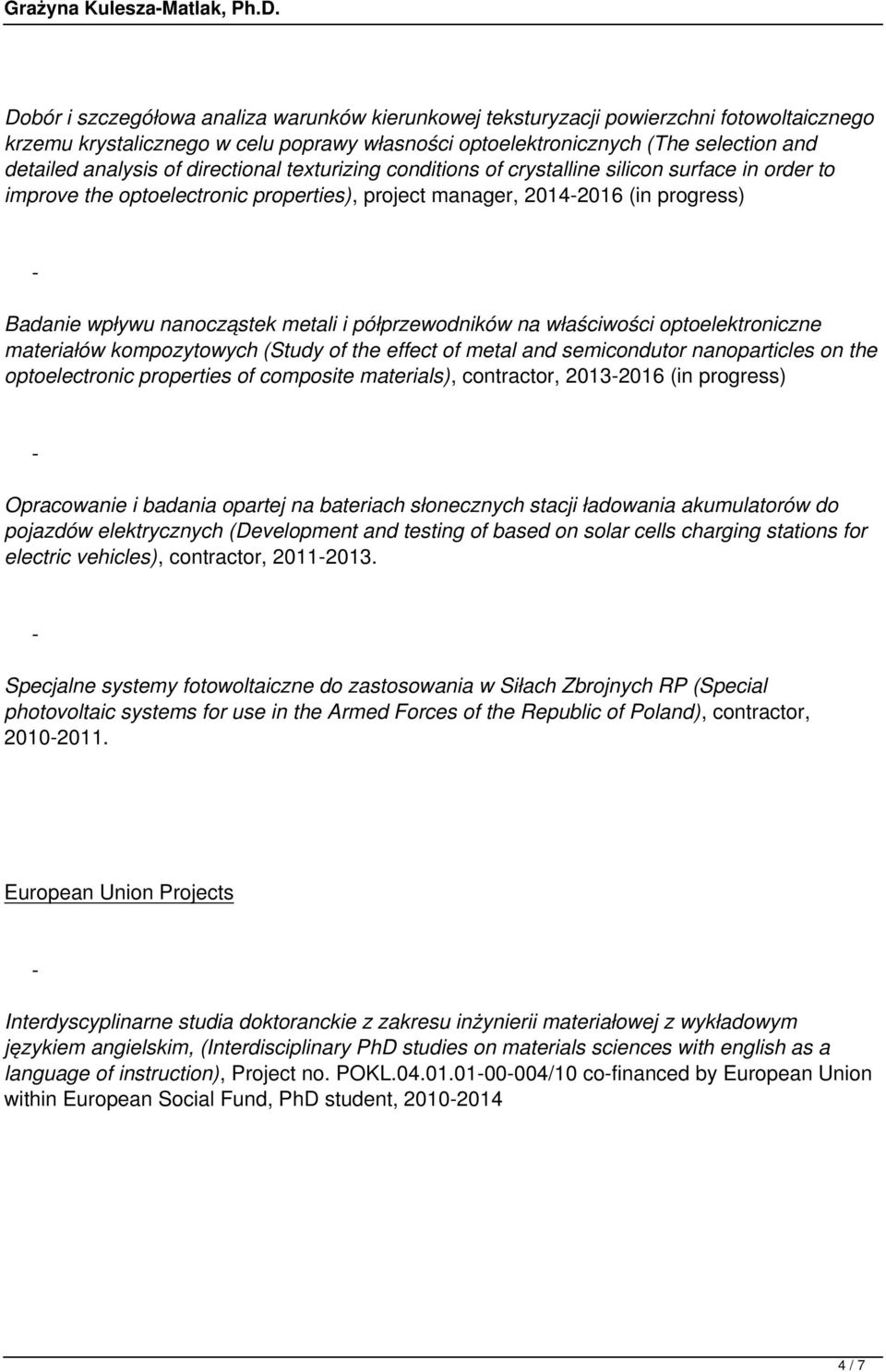 półprzewodników na właściwości optoelektroniczne materiałów kompozytowych (Study of the effect of metal and semicondutor nanoparticles on the optoelectronic properties of composite materials),