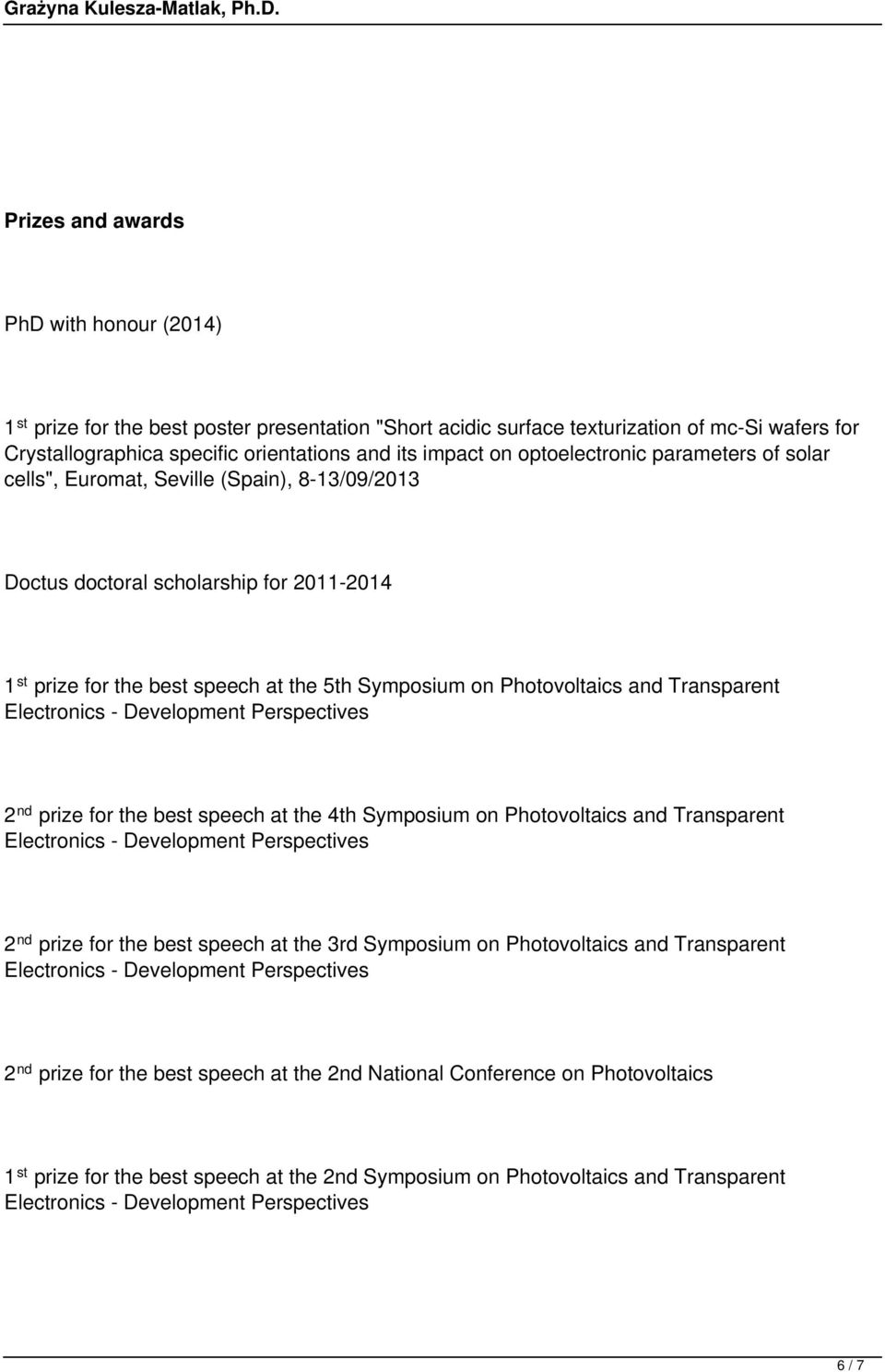 Transparent Electronics Development Perspectives 2 nd prize for the best speech at the 4th Symposium on Photovoltaics and Transparent Electronics Development Perspectives 2 nd prize for the best