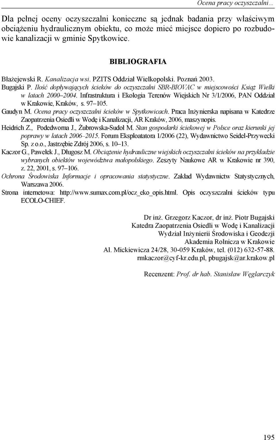Ilość dopływających ścieków do oczyszczalni SBR-BIOVAC w miejscowości Książ Wielki w latach 2000 2004. Infrastruktura i Ekologia Terenów Wiejskich Nr 3/1/2006, PAN Oddział w Krakowie, Kraków, s.