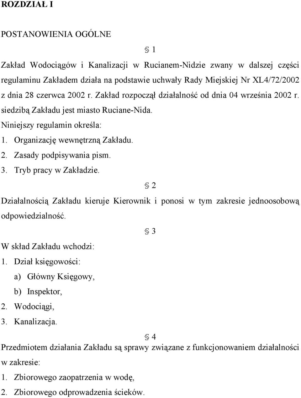 3. Tryb pracy w Zakładzie. 2 Działalnością Zakładu kieruje Kierownik i ponosi w tym zakresie jednoosobową odpowiedzialność. W skład Zakładu wchodzi: 1.