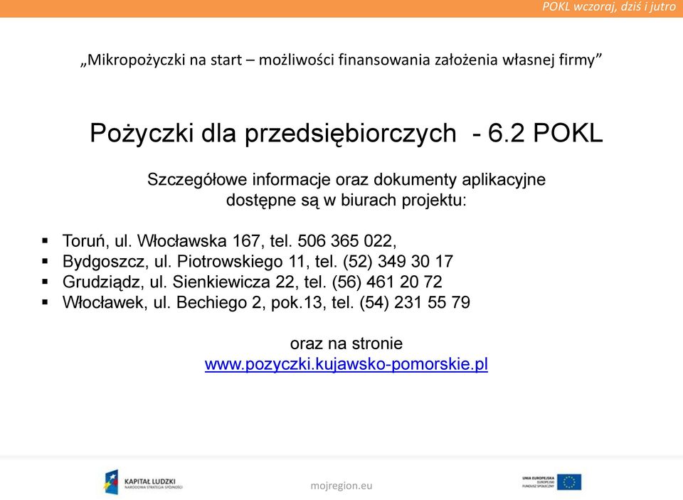 Toruń, ul. Włocławska 167, tel. 506 365 022, Bydgoszcz, ul. Piotrowskiego 11, tel.