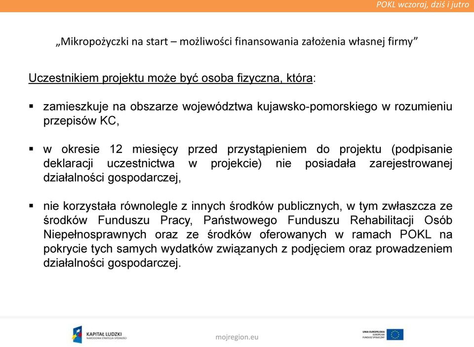 gospodarczej, nie korzystała równolegle z innych środków publicznych, w tym zwłaszcza ze środków Funduszu Pracy, Państwowego Funduszu Rehabilitacji