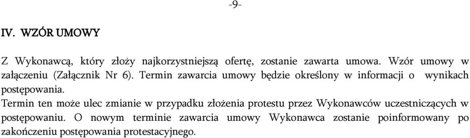 Termin zawarcia umowy będzie określony w informacji o wynikach postępowania.