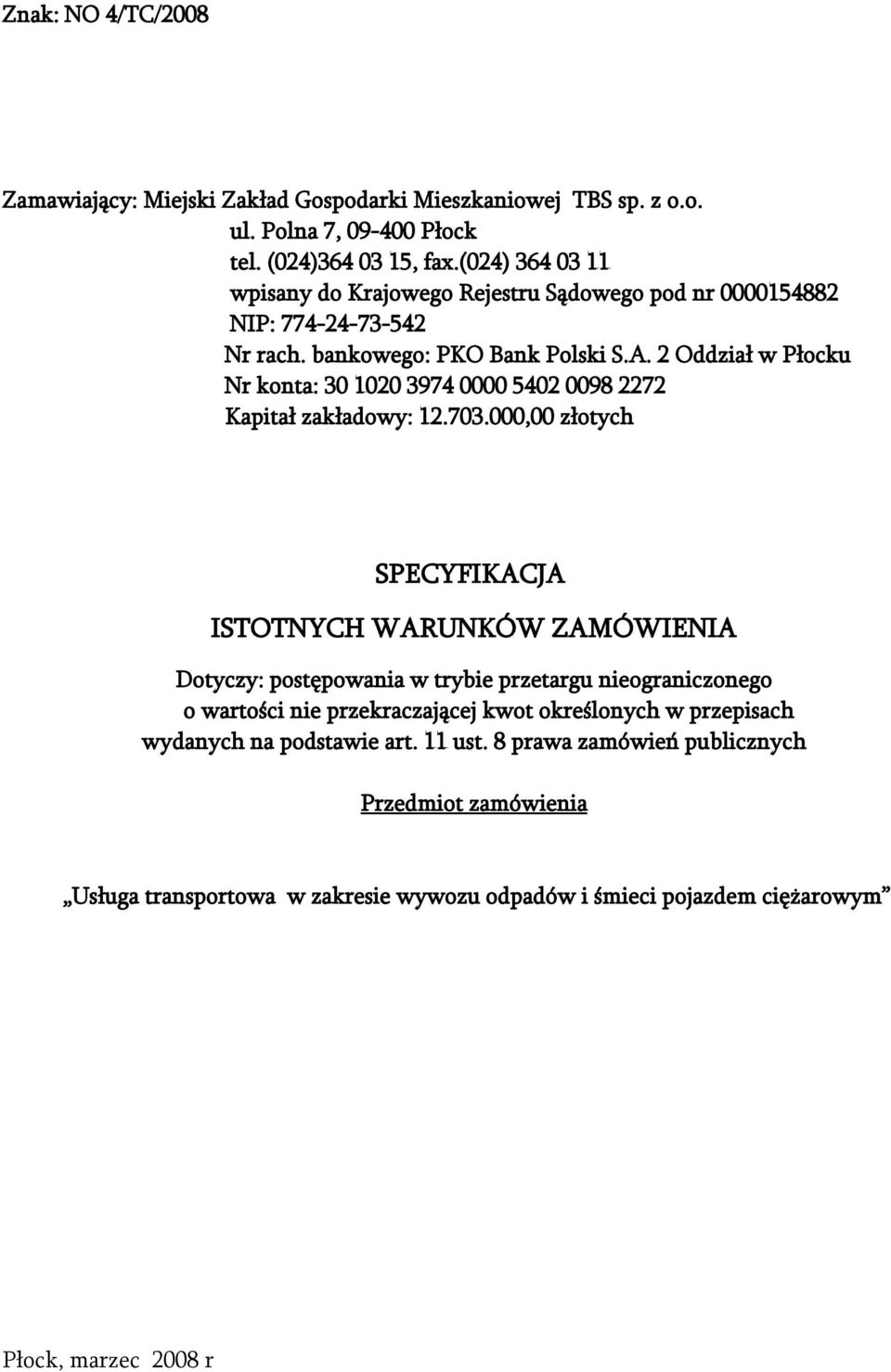 2 Oddział w Płocku Nr konta: 30 1020 3974 0000 5402 0098 2272 Kapitał zakładowy: 12.703.