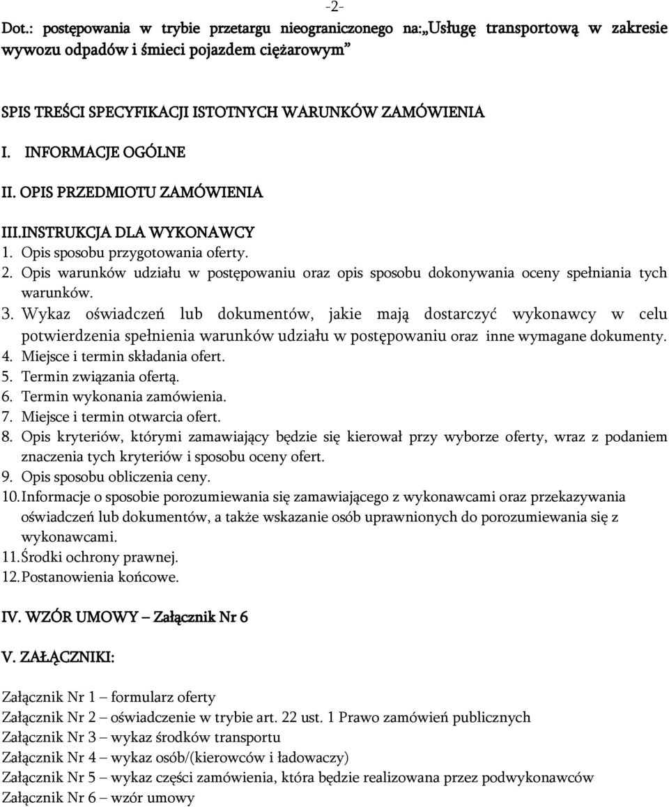Opis warunków udziału w postępowaniu oraz opis sposobu dokonywania oceny spełniania tych warunków. 3.