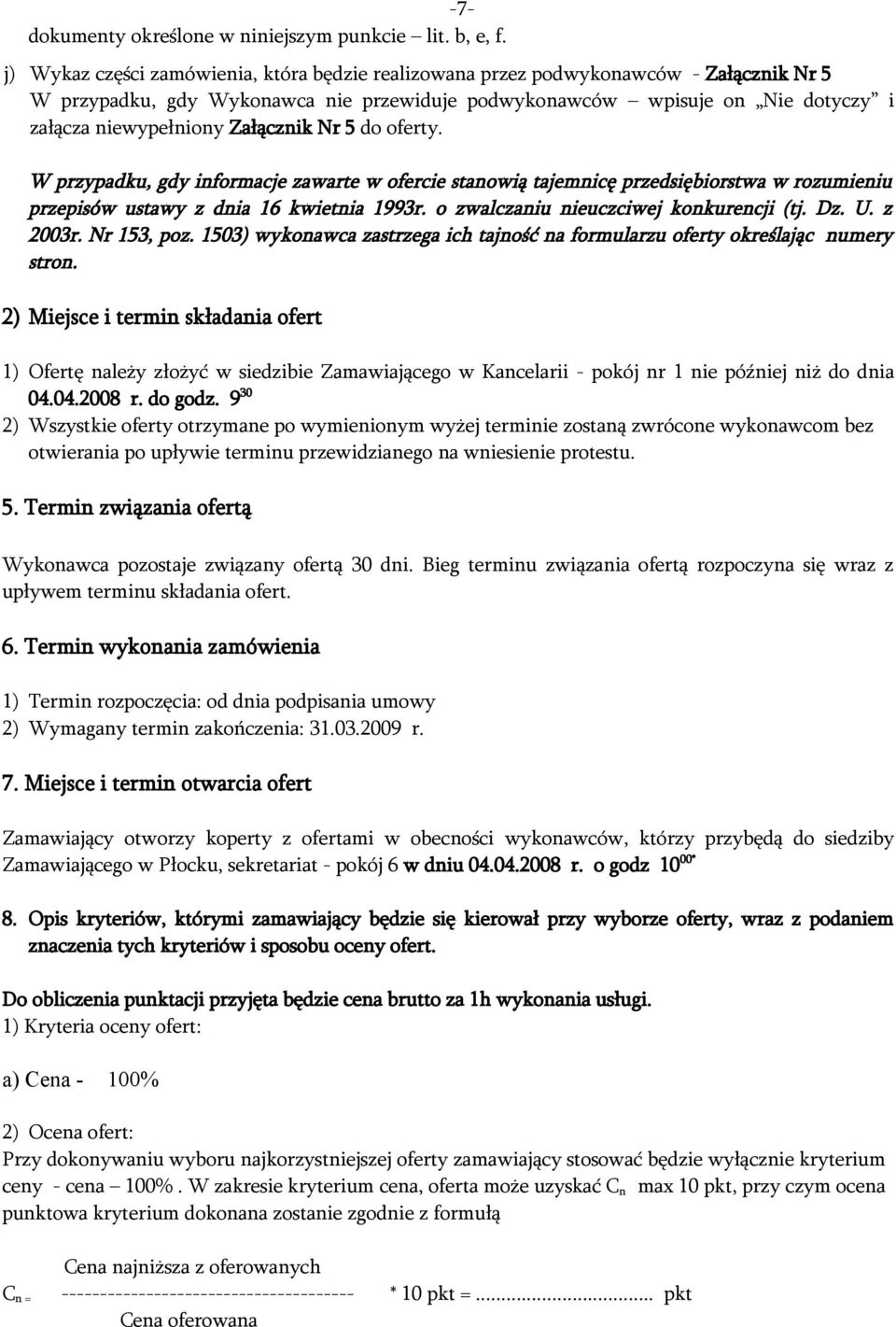 Załącznik Nr 5 do oferty. W przypadku, gdy informacje zawarte w ofercie stanowią tajemnicę przedsiębiorstwa w rozumieniu przepisów ustawy z dnia 16 kwietnia 1993r.