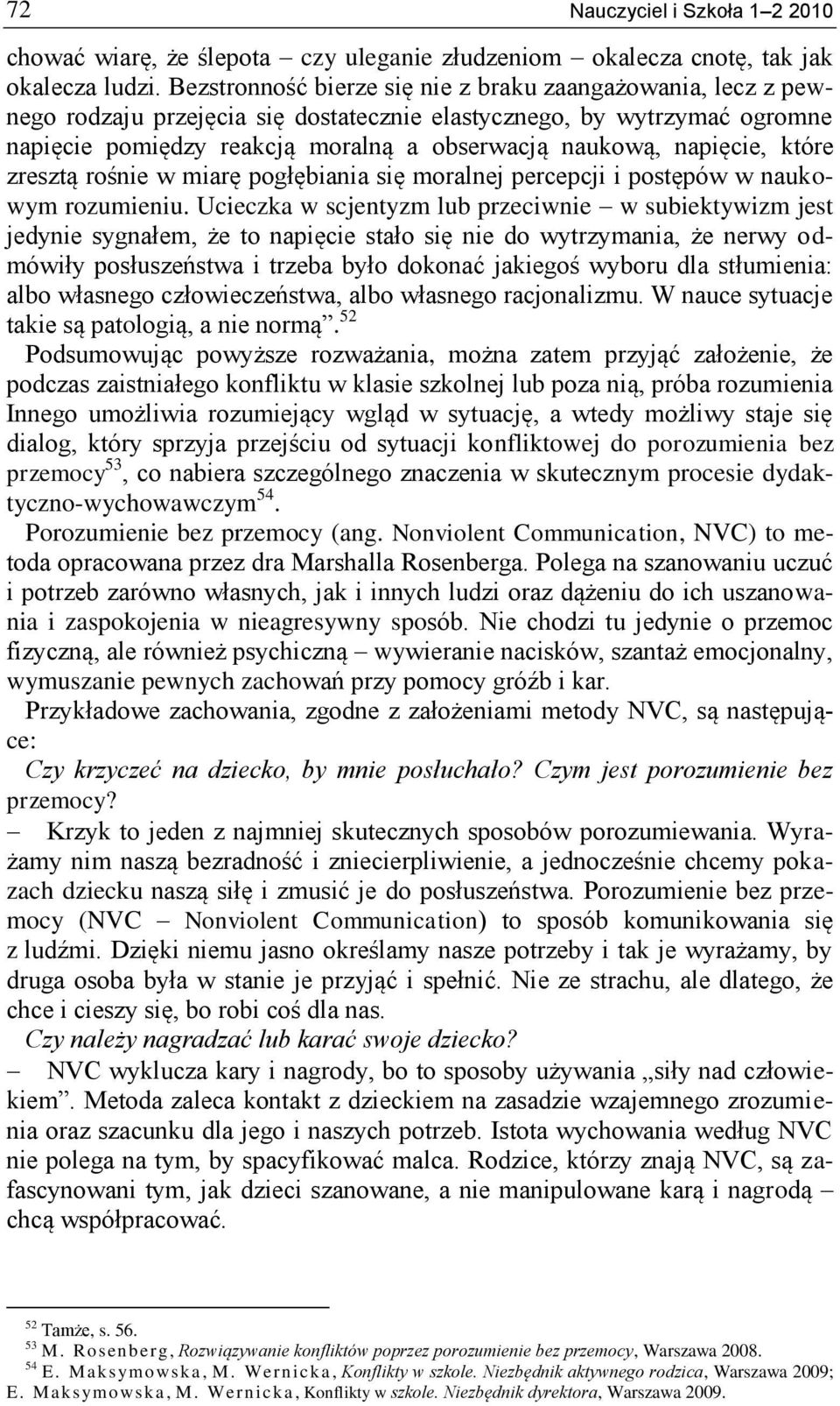 napięcie, które zresztą rośnie w miarę pogłębiania się moralnej percepcji i postępów w naukowym rozumieniu.