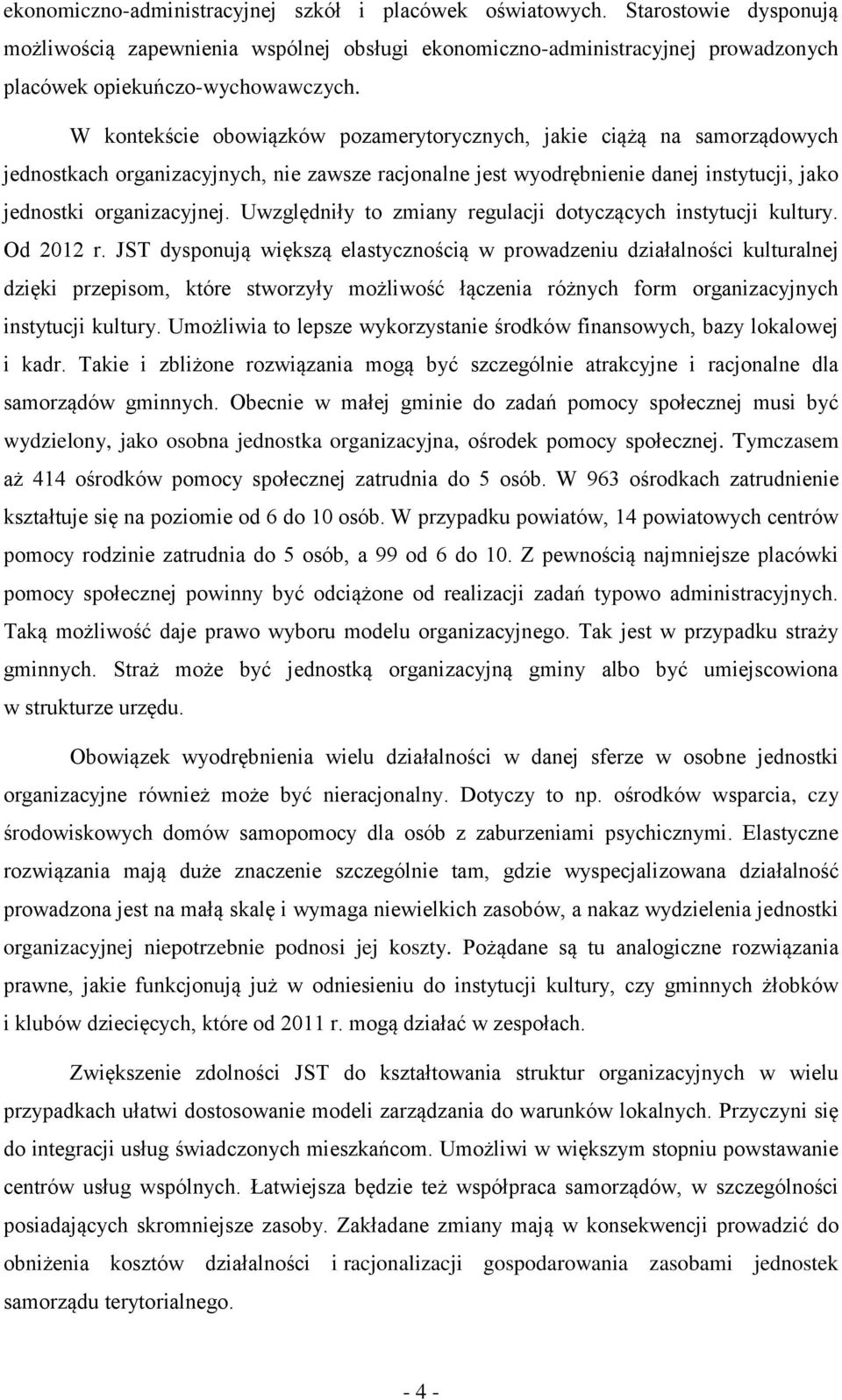Uwzględniły to zmiany regulacji dotyczących instytucji kultury. Od 2012 r.
