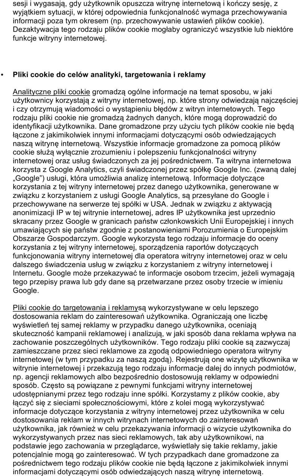 Pliki cookie do celów analityki, targetowania i reklamy Analityczne pliki cookie gromadzą ogólne informacje na temat sposobu, w jaki użytkownicy korzystają z witryny internetowej, np.