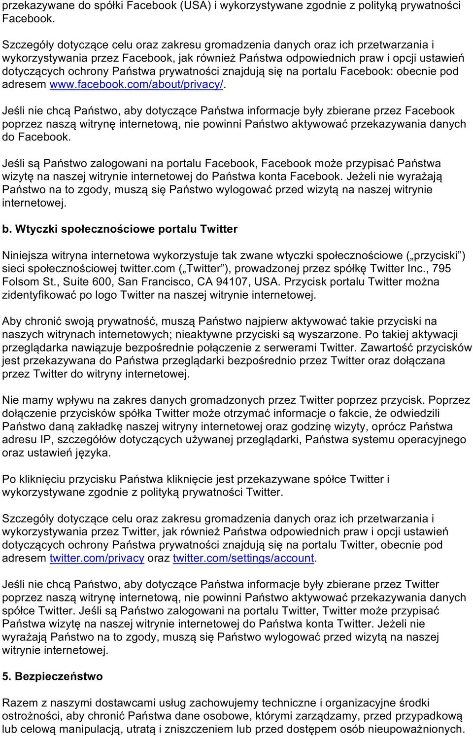 prywatności znajdują się na portalu Facebook: obecnie pod adresem www.facebook.com/about/privacy/.