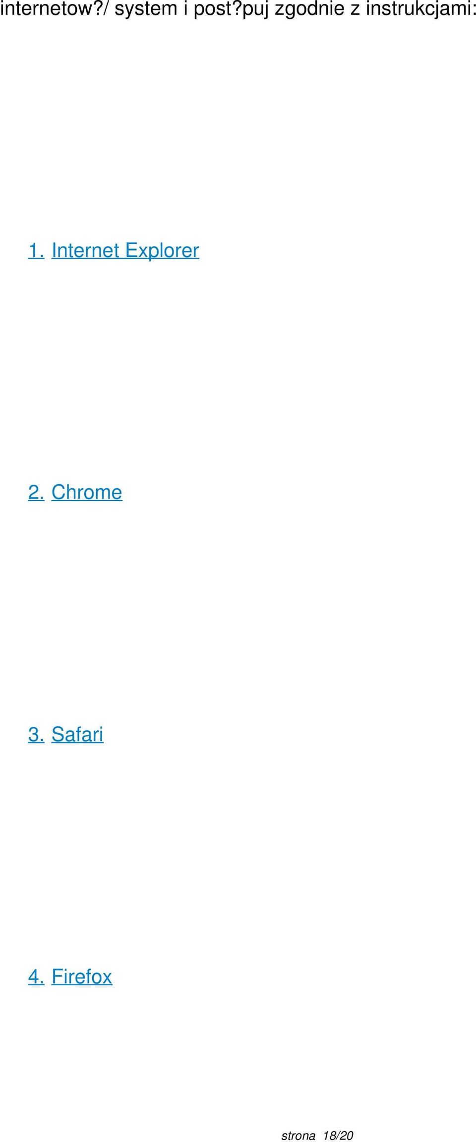 Internet Explorer 2. Chrome 3.