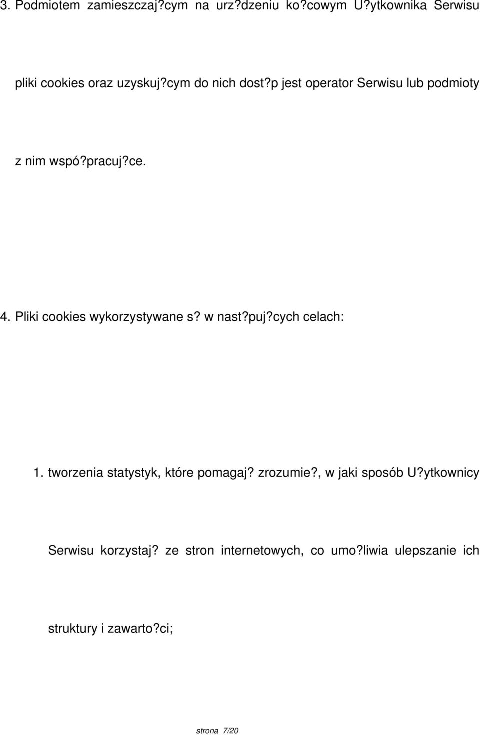 Pliki cookies wykorzystywane s? w nast?puj?cych celach: 1. tworzenia statystyk, które pomagaj? zrozumie?