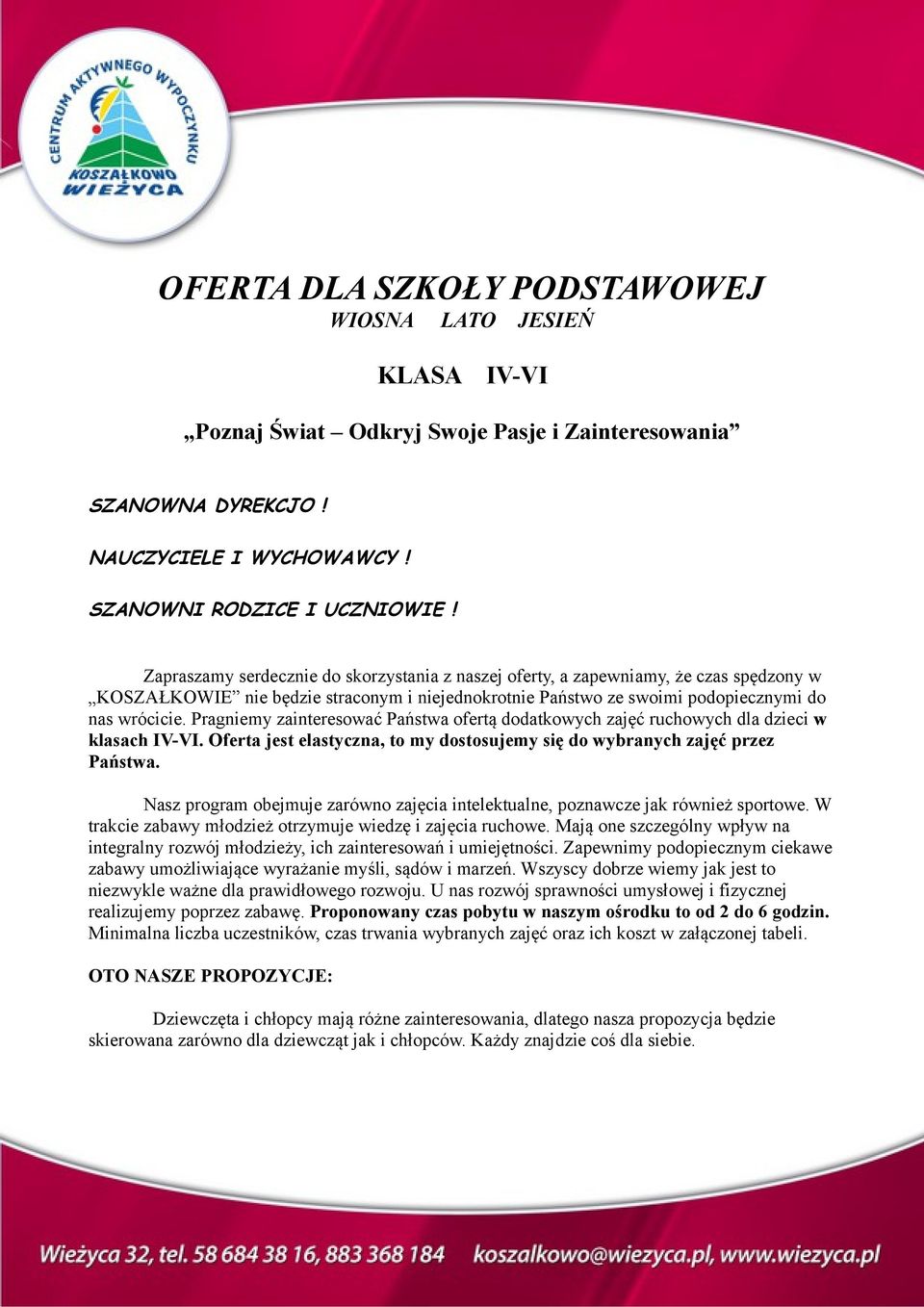 Pragniemy zainteresować Państwa ofertą dodatkowych zajęć ruchowych dla dzieci w klasach IV-VI. Oferta jest elastyczna, to my dostosujemy się do wybranych zajęć przez Państwa.
