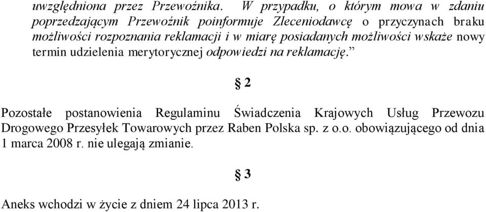 rozpoznania reklamacji i w miarę posiadanych możliwości wskaże nowy termin udzielenia merytorycznej odpowiedzi na reklamację.