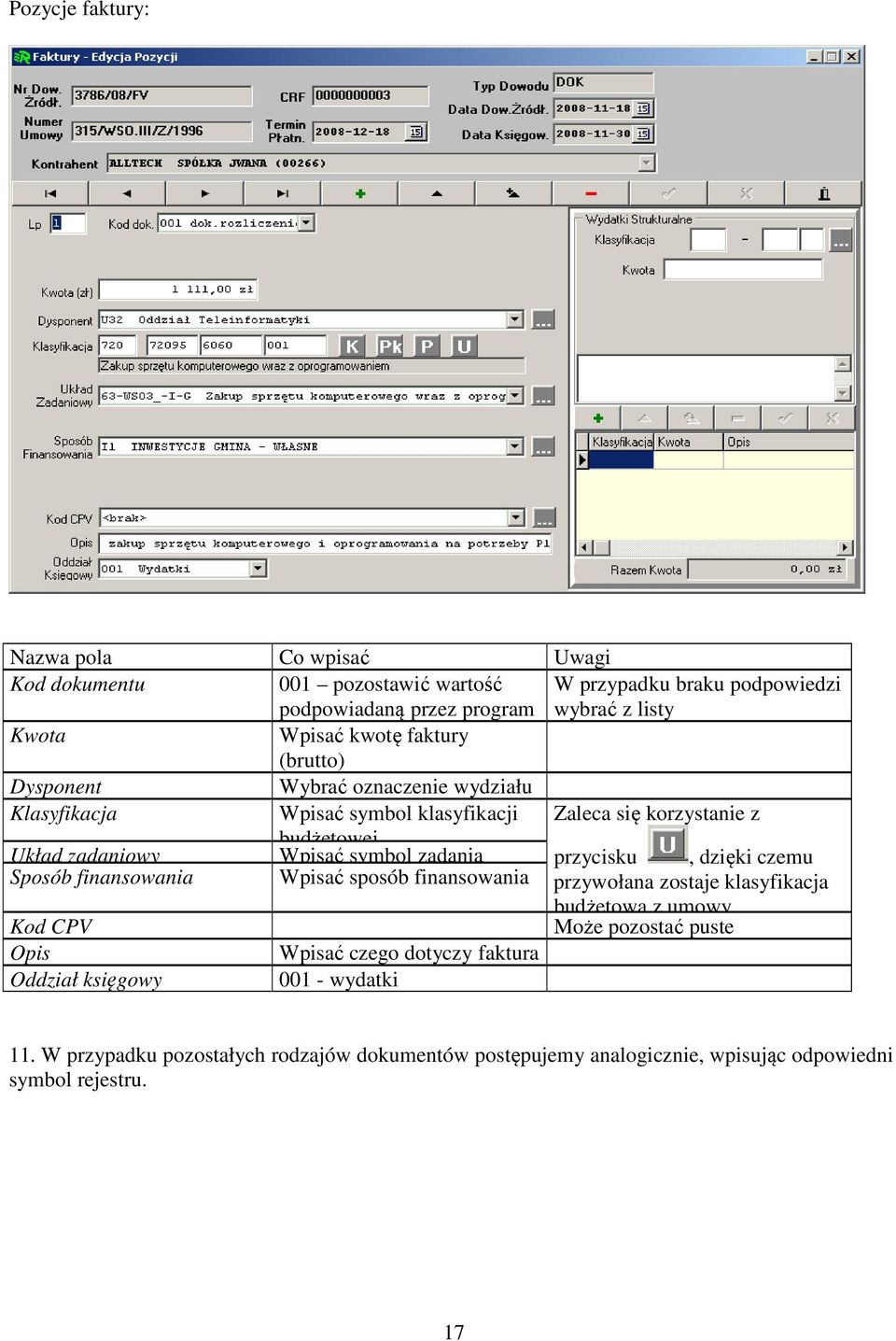 zadania przycisku, dzięki czemu Sposób finansowania Wpisać sposób finansowania przywołana zostaje klasyfikacja budżetowa z umowy Kod CPV Może pozostać puste