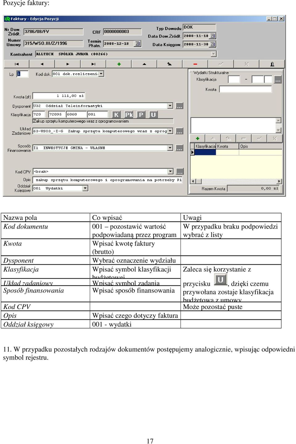 zadania przycisku, dzięki czemu Sposób finansowania Wpisać sposób finansowania przywołana zostaje klasyfikacja budżetowa z umowy Kod CPV Może pozostać puste