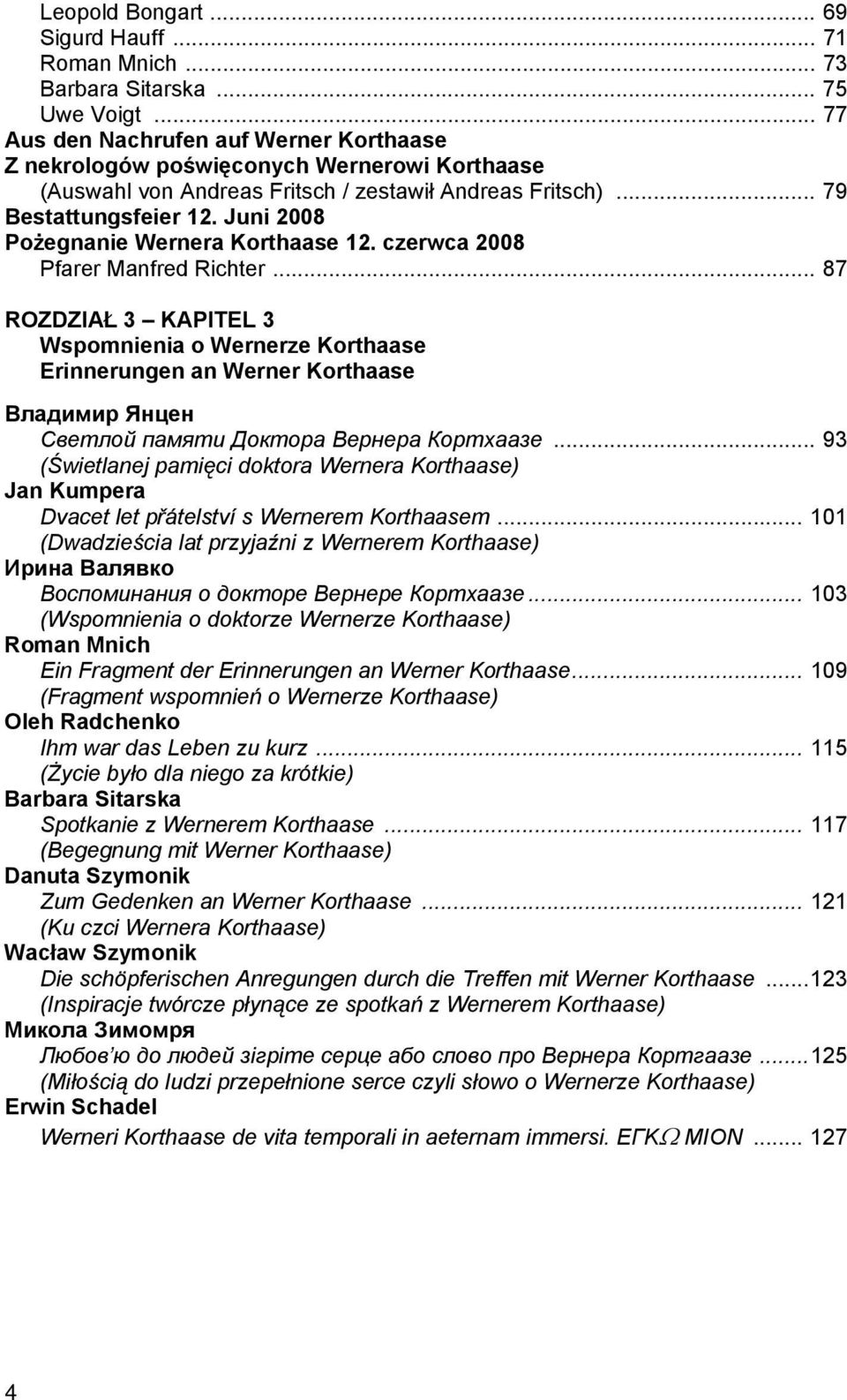 czerwca 2008 Pfarer Manfred Richter... 87 ROZDZIAŁ 3 KAPITEL 3 Wspomnienia o Wernerze Korthaase Erinnerungen an Владимир Янцен Светлой памяти Доктора Вернера Кортхаазе.