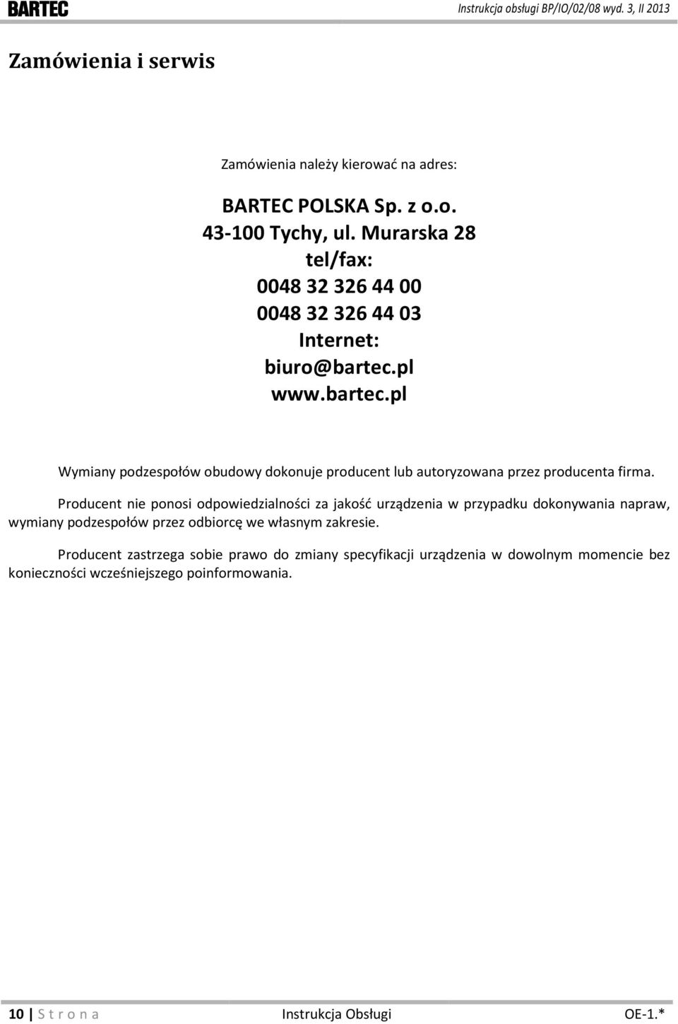 pl www.bartec.pl Wymiany podzespołów obudowy dokonuje producent lub autoryzowana przez producenta firma.