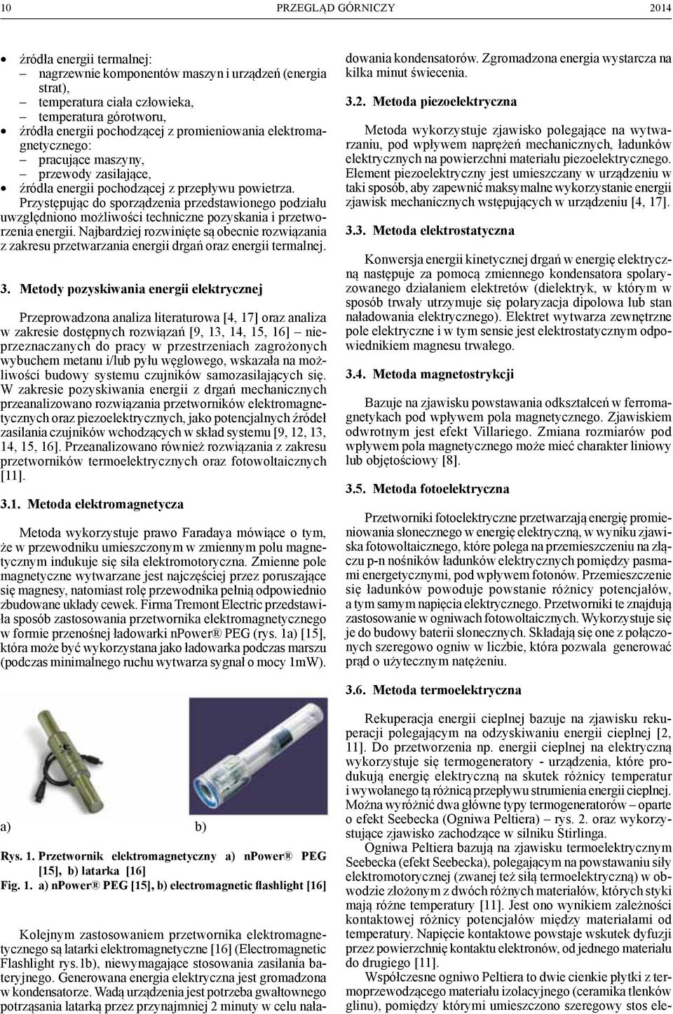 Przystępując do sporządzenia przedstawionego podziału uwzględniono możliwości techniczne pozyskania i przetworzenia energii.