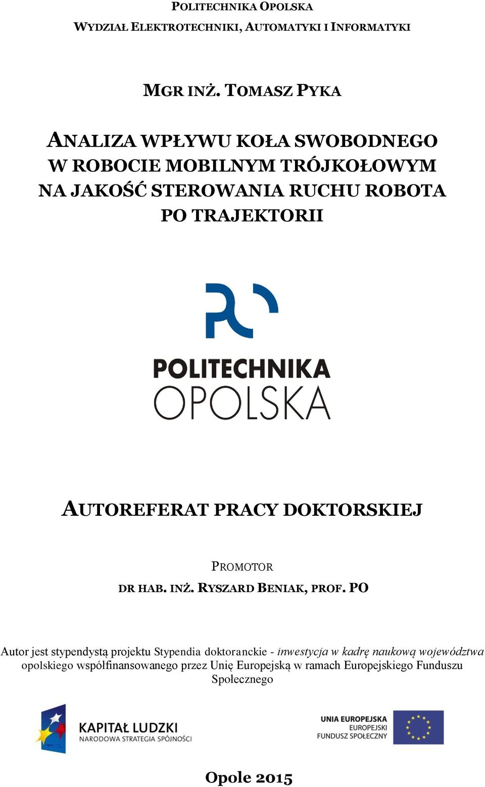 TRAJEKTORII AUTOREFERAT PRACY OKTORSKIEJ PROMOTOR R HAB. IŻ. RYSZAR BEIAK, PROF.