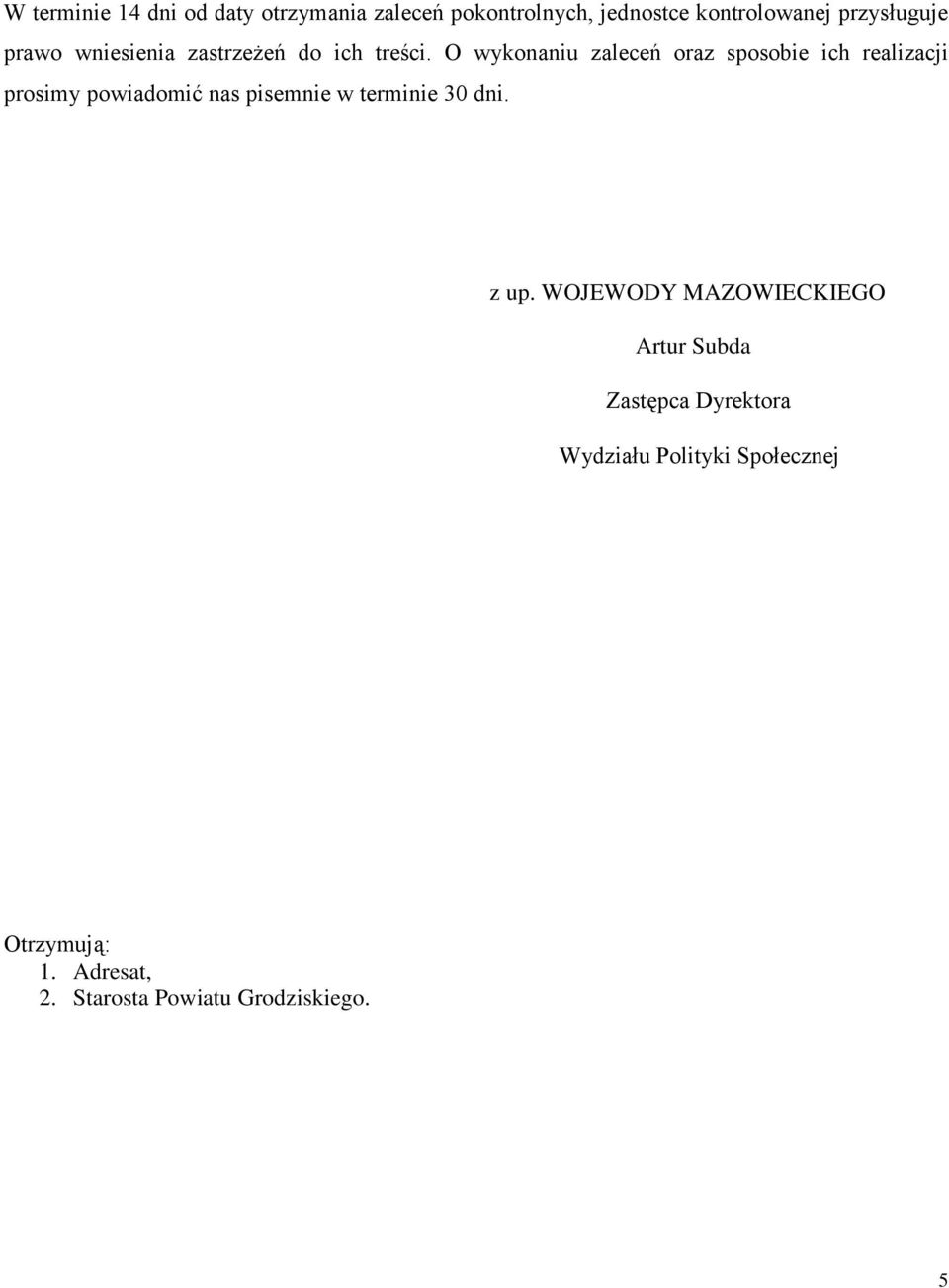 O wykonaniu zaleceń oraz sposobie ich realizacji prosimy powiadomić nas pisemnie w terminie 30